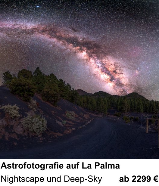 Praxisorientierter Fotoworkshop mit dem Thema Astrofotografie auf La Palma: Nightscape und Deep-Sky
