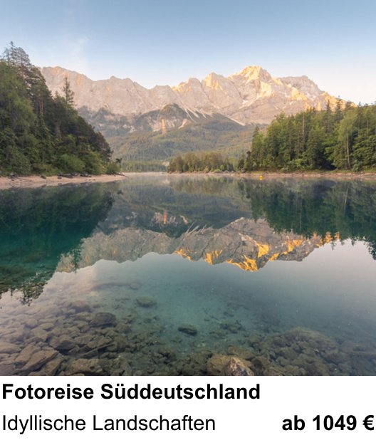 Praxisorientierter Fotoworkshop mit dem Thema Fotoreise Süddeutschland: Idyllische Landschaften