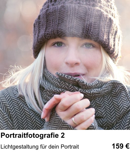 Kamera-Praxis in Mannheim: Portraitfotografie 2 – Lichtgestaltung für dein Portrait